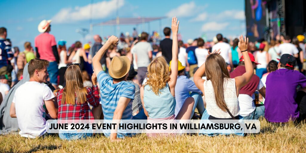 Williamsburg VA events in June; Summer 2024